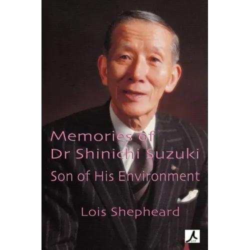 Memories of Dr Shinichi Suzuki: Son of His Environment