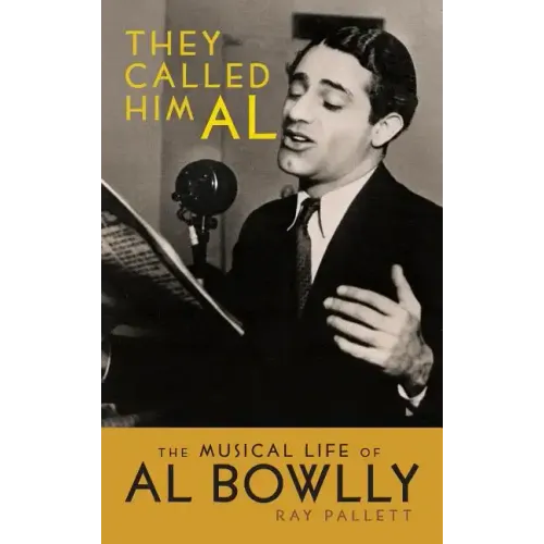 They Called Him Al: The Musical Life of Al Bowlly (hardback)