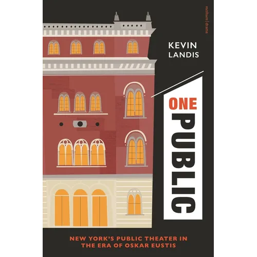One Public: New York's Public Theater in the Era of Oskar Eustis - Paperback