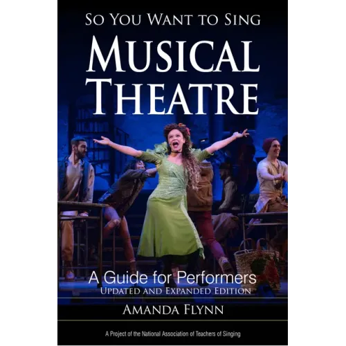So You Want to Sing Musical Theatre: A Guide for Performers