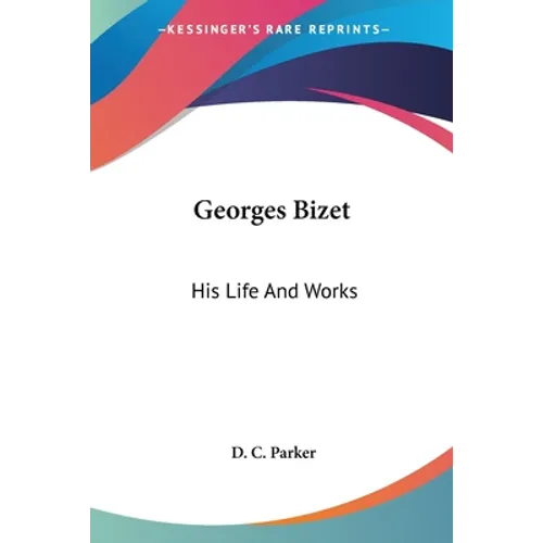 Georges Bizet: His Life And Works