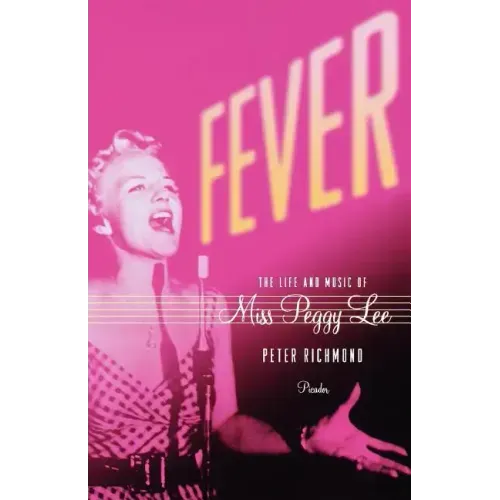 Fever: The Life and Music of Miss Peggy Lee
