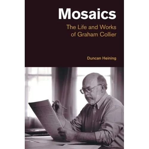 Mosaics: The Life and Works of Graham Collier