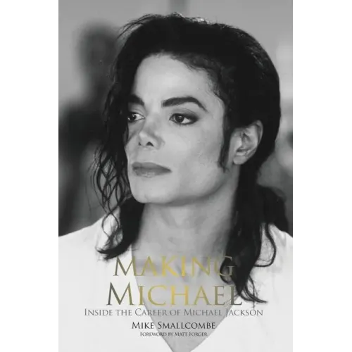 Making Michael: Inside the Career of Michael Jackson