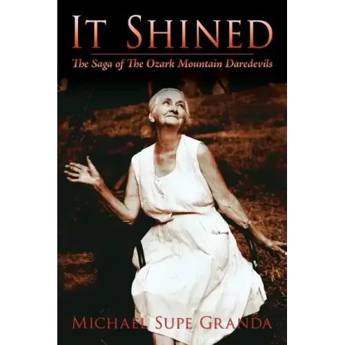 It Shined: The Saga of the Ozark Mountain Daredevils