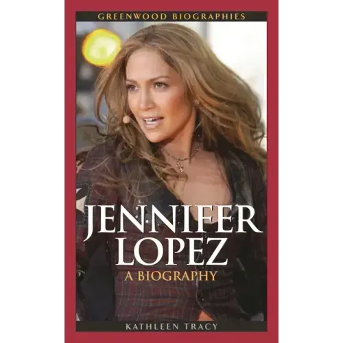 Jennifer Lopez: A Biography