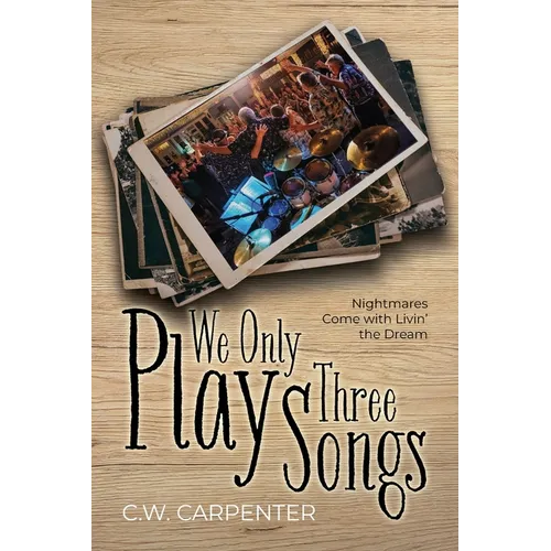 We Only Play Three Songs: Nightmares Come with Livin' the Dream