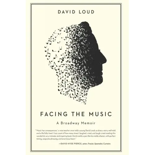 Facing the Music: a Broadway Memoir