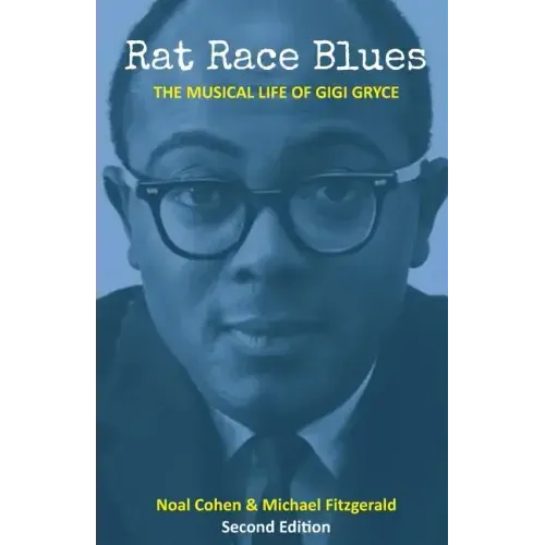 Rat Race Blues: The Musical Life of Gigi Gryce