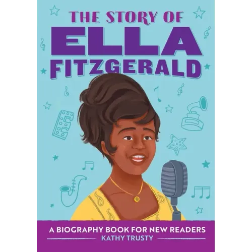 The Story of Ella Fitzgerald: An Inspiring Biography for Young Readers