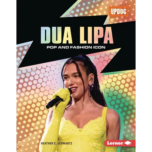 Dua Lipa: Pop and Fashion Icon - Library Binding