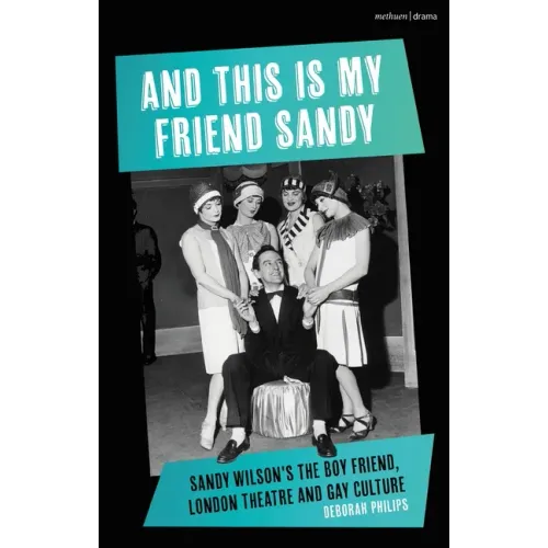 And This Is My Friend Sandy: Sandy Wilson's the Boy Friend, London Theatre and Gay Culture