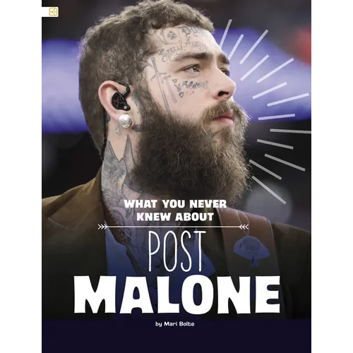 What You Never Knew about Post Malone - Library Binding