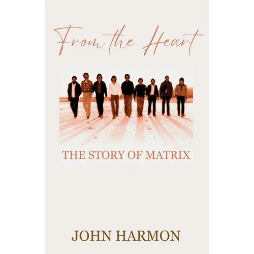 From the Heart: The Story of Matrix