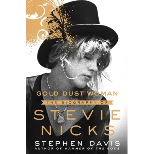 Gold Dust Woman: The Biography of Stevie Nicks