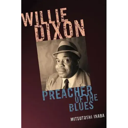 Willie Dixon: Preacher of the Blues