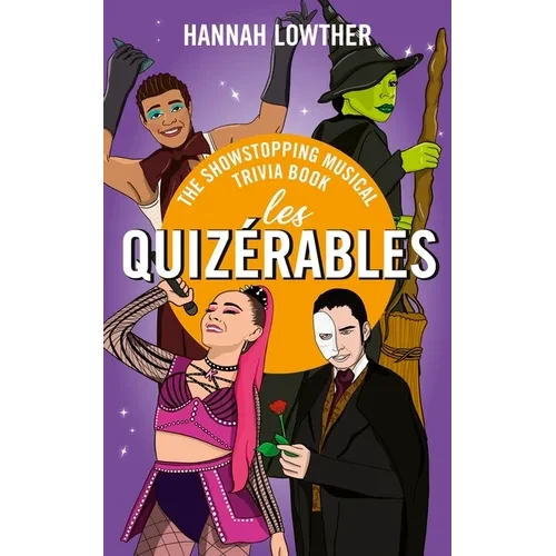 Les Quizérables: The Showstopping Musical Trivia Book