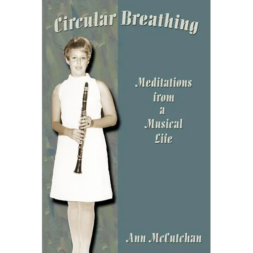 Circular Breathing: Meditations from a Musical Life