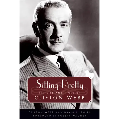 Sitting Pretty: The Life and Times of Clifton Webb
