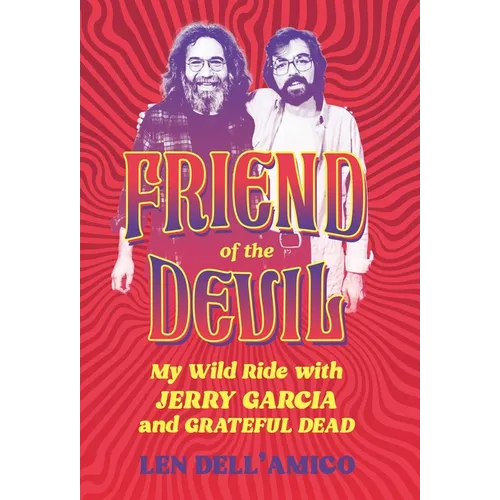 Friend of the Devil: My Wild Ride with Jerry Garcia and Grateful Dead