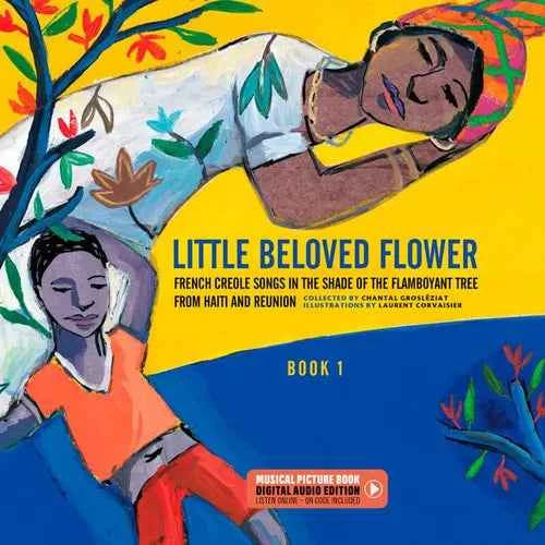 Little Beloved Flower: French Creole Songs in the Shade of the Flamboyant Tree from Haïti and Reunion - Hardcover
