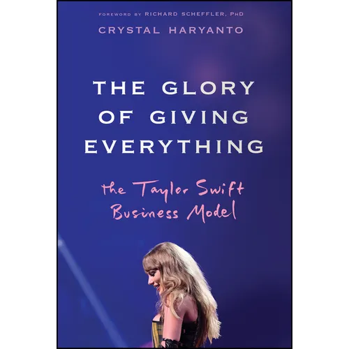 The Glory of Giving Everything: The Taylor Swift Business Model
