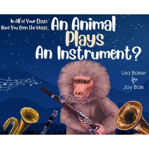 In All of Your Days Have You Seen the Ways an Animal Plays an Instrument?