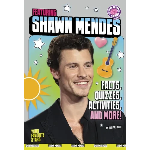 Featuring Shawn Mendes: Facts, Quizzes, Activities, and More! - Library Binding