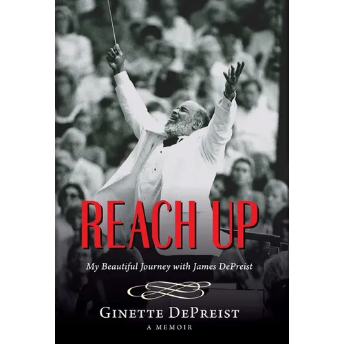 Reach Up: My Beautiful Journey with James DePreist