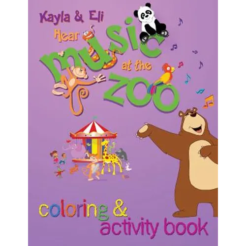Kayla & Eli Hear Music at the Zoo: Coloring and Activity Book