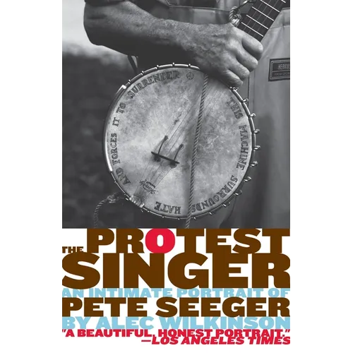 The Protest Singer: An Intimate Portrait of Pete Seeger