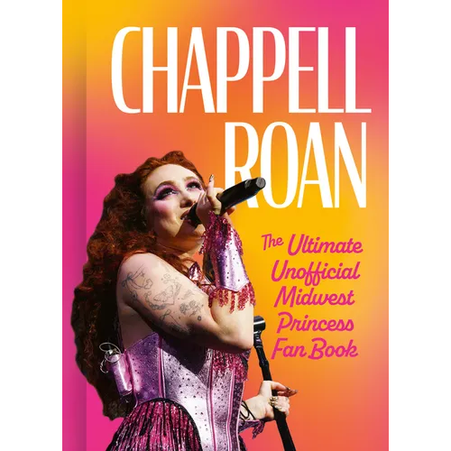 Chappell Roan: The Ultimate Unofficial Midwest Princess Fan Book