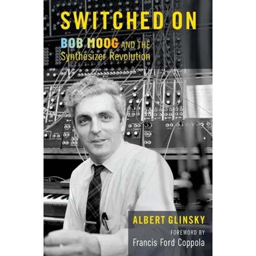 Switched on: Bob Moog and the Synthesizer Revolution