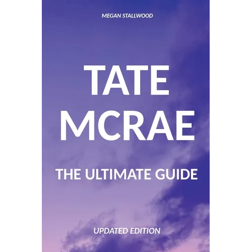 Tate McRae The Ultimate Guide Updated Edition