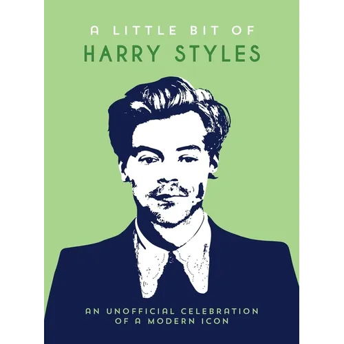 A Little Bit of Harry Styles: An Unofficial Celebration of a Modern Icon