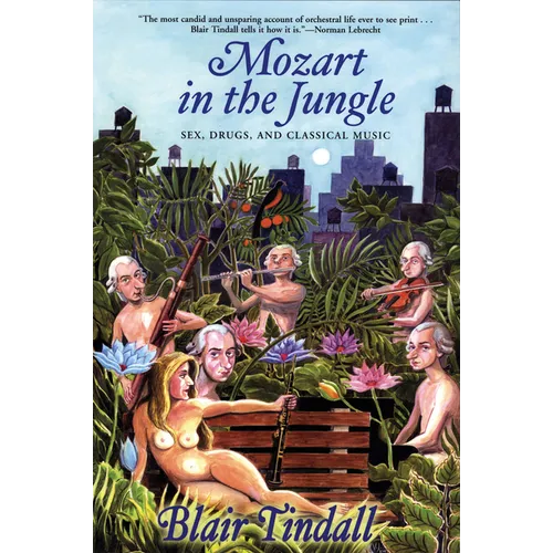 Mozart in the Jungle: Sex, Drugs, and Classical Music