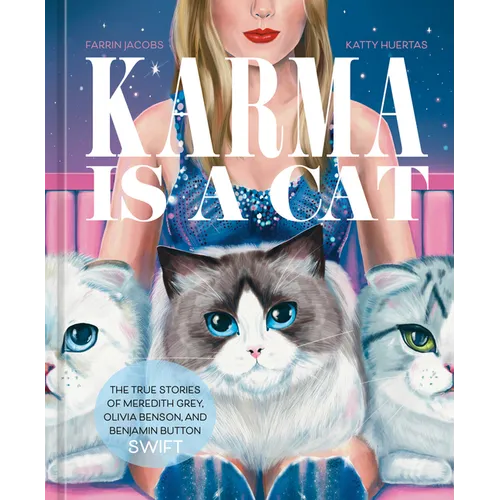 Karma Is a Cat: The True Stories of Meredith Grey, Olivia Benson, and Benjamin Button Swift