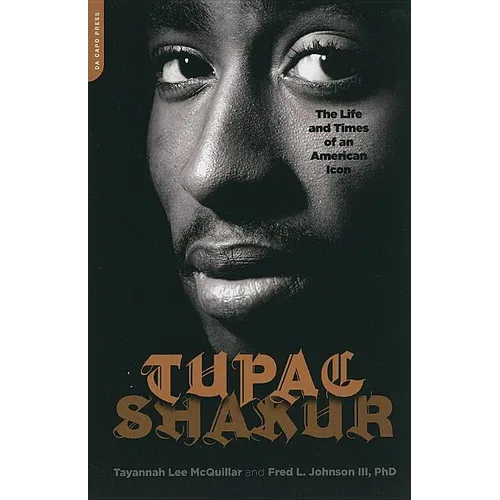Tupac Shakur: The Life and Times of an American Icon