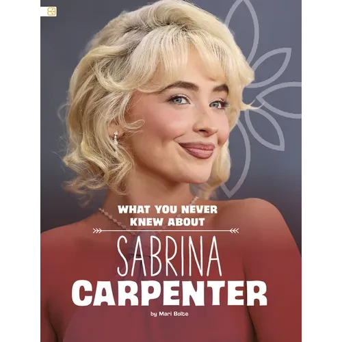 What You Never Knew about Sabrina Carpenter - Paperback