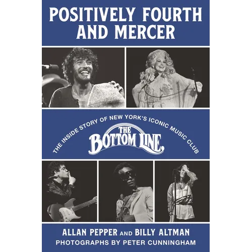 Positively Fourth and Mercer: The Inside Story of New York's Iconic Music Club, the Bottom Line