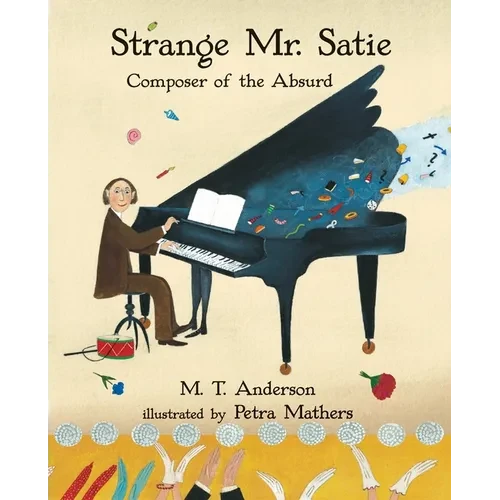 Strange Mr. Satie: Composer of the Absurd