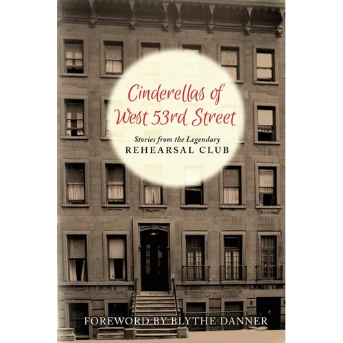 Cinderella's of West 53rd Street (hardback): Stories from the Legendary Rehearsal Club