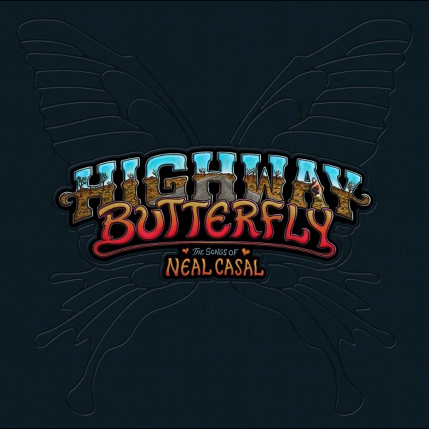 Highway Butterfly: The Songs Of Neal Casal