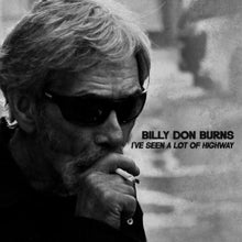 Billy Don Burns - I've Seen A Lot Of Highway - CD