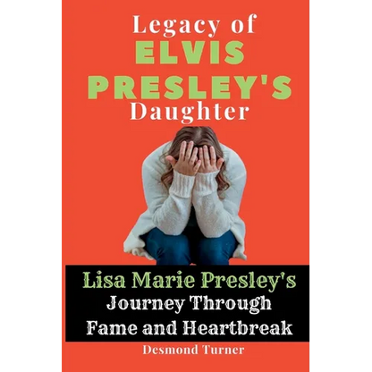 Legacy of Elvis Presley's Daughter: Lisa Marie Presley's Journey Through Fame and Heartbreak - Paperback