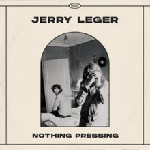 Jerry Leger - Nothing Pressing - CD