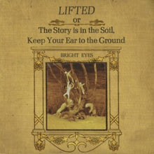 Bright Eyes - Lifted Or The Story Is In The Soil, Keep Your Ear To The Ground - CD