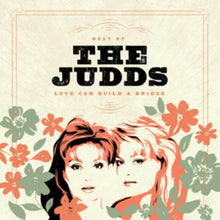 Judds - Love Can Build A Bridge: Best Of The Judd - LP Vinyl