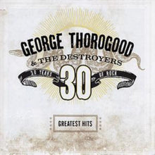George Thorogood - Greatest Hits: 30 Years Of Rock - CD