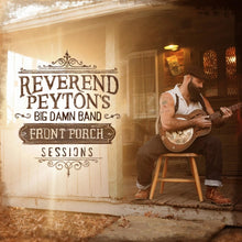 Reverend Peyton's Big Damn Band - Front Porch Sessions - LP Vinyl